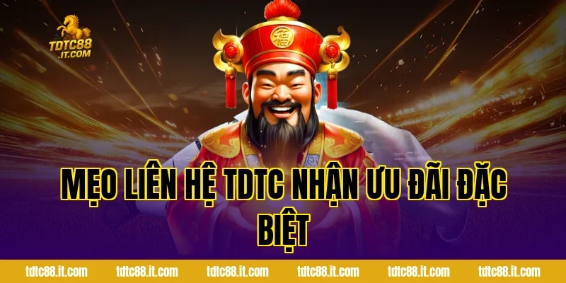Mẹo liên hệ TDTC nhận ưu đãi đặc biệt